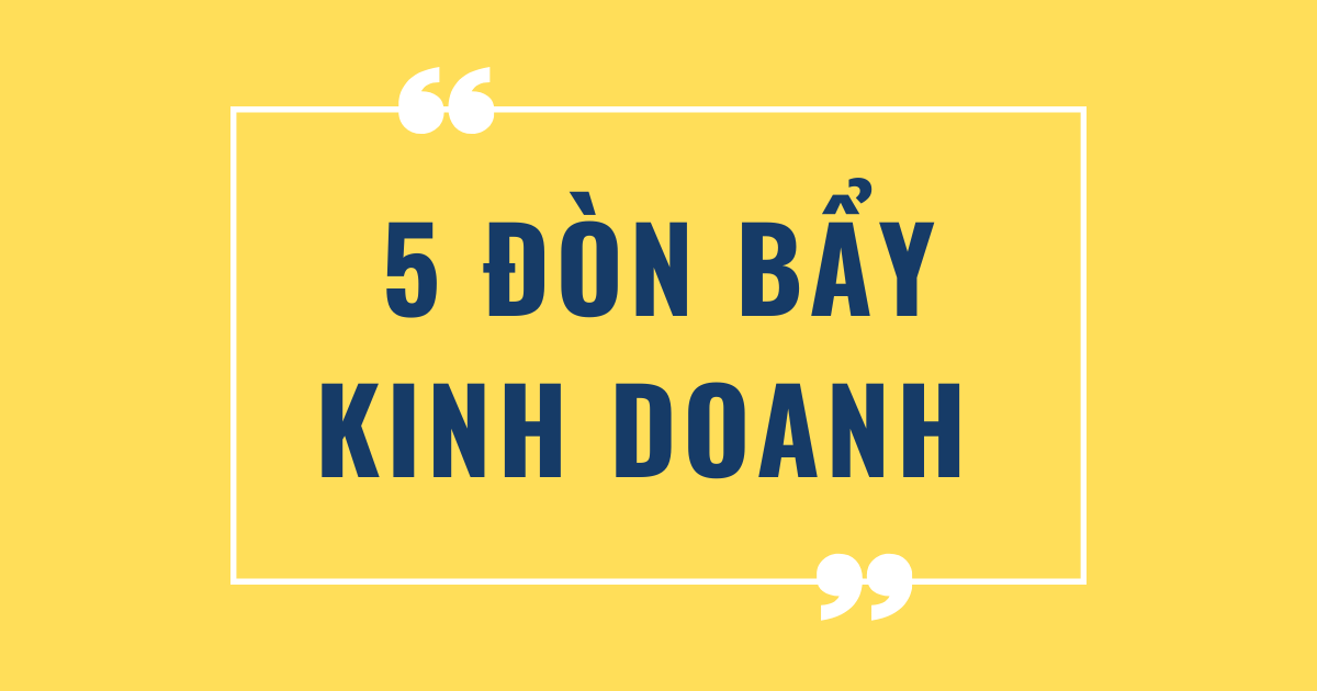 5 ĐÒN BẨY kinh doanh THÀNH CÔNG - Nguyễn Quốc Trung