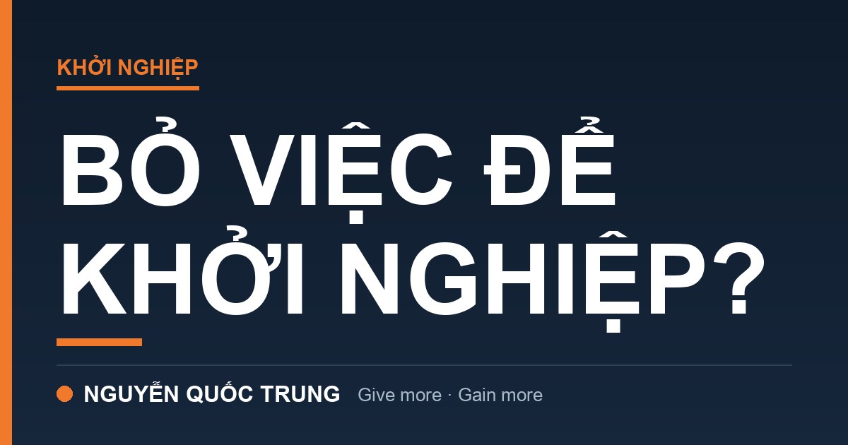Bỏ Việc Ổn Định Để Khởi Nghiệp: 5 Sự Thật Không Ai Nói Trước