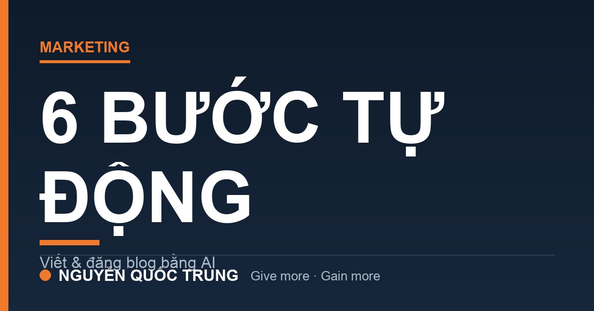 Đăng bài blog tự động bằng AI: sơ đồ 6 bước cho người mới khởi nghiệp