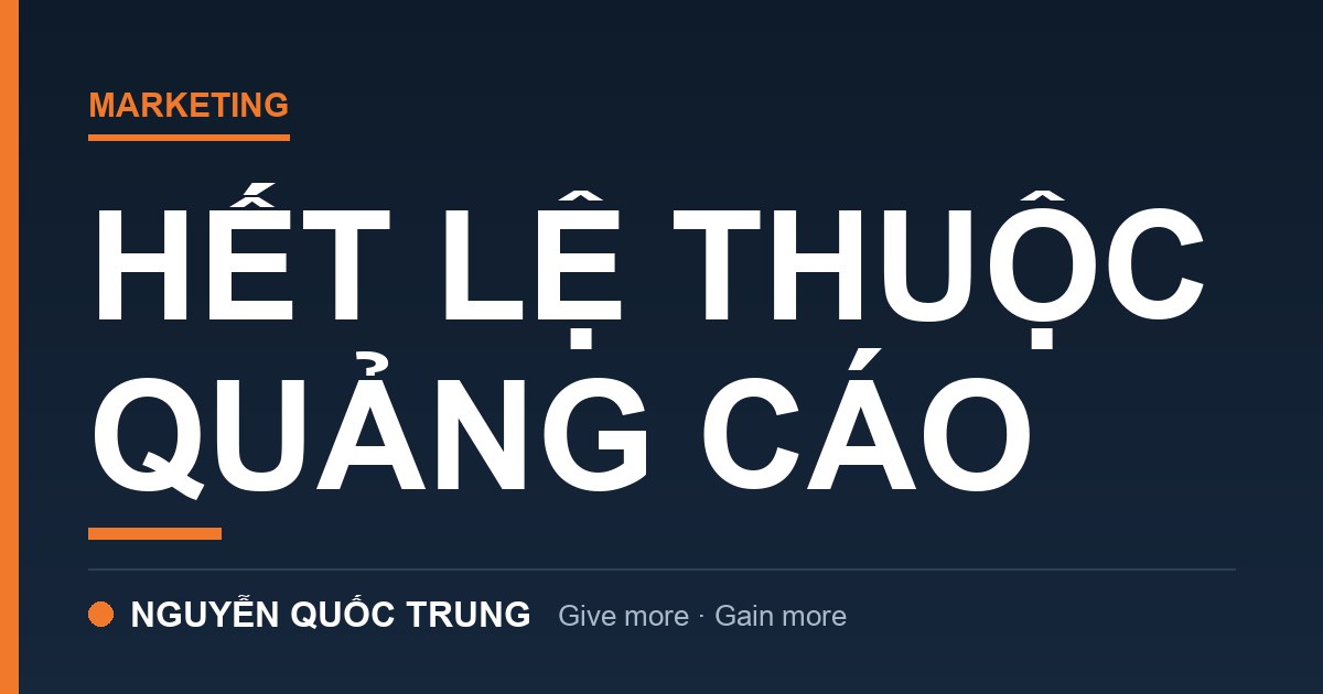 Tại Sao Khách Biết Đến Tôi Nhiều Mà Tôi Vẫn Phải Chạy Quảng Cáo Liên Tục?