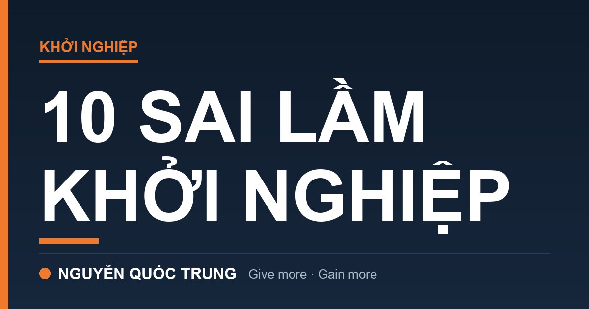 10 sai lầm khởi nghiệp đắt giá — học từ người đã trả học phí