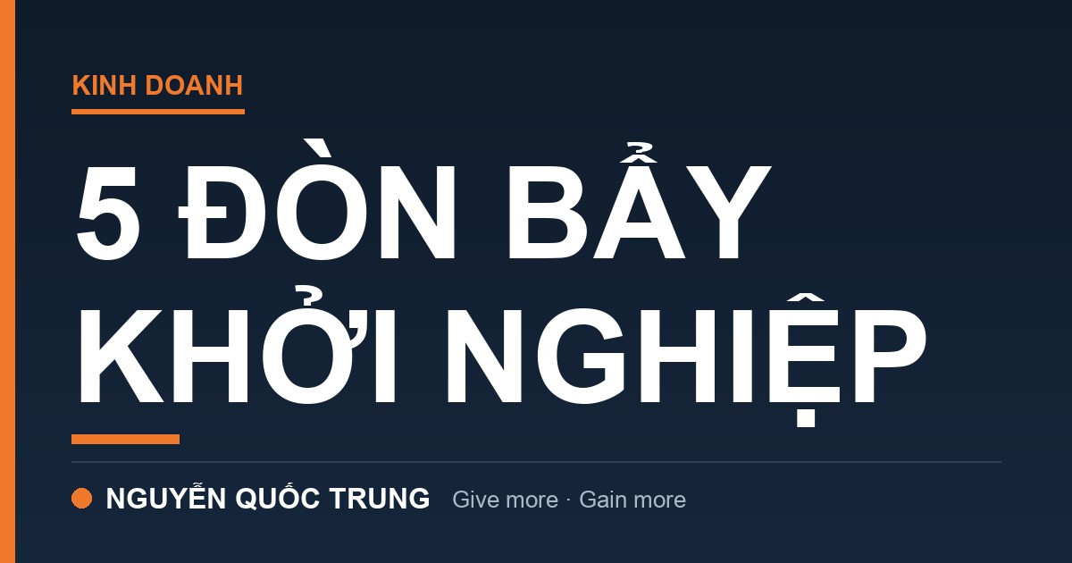 5 đòn bẩy giúp người mới khởi nghiệp đi nhanh mà ít gục