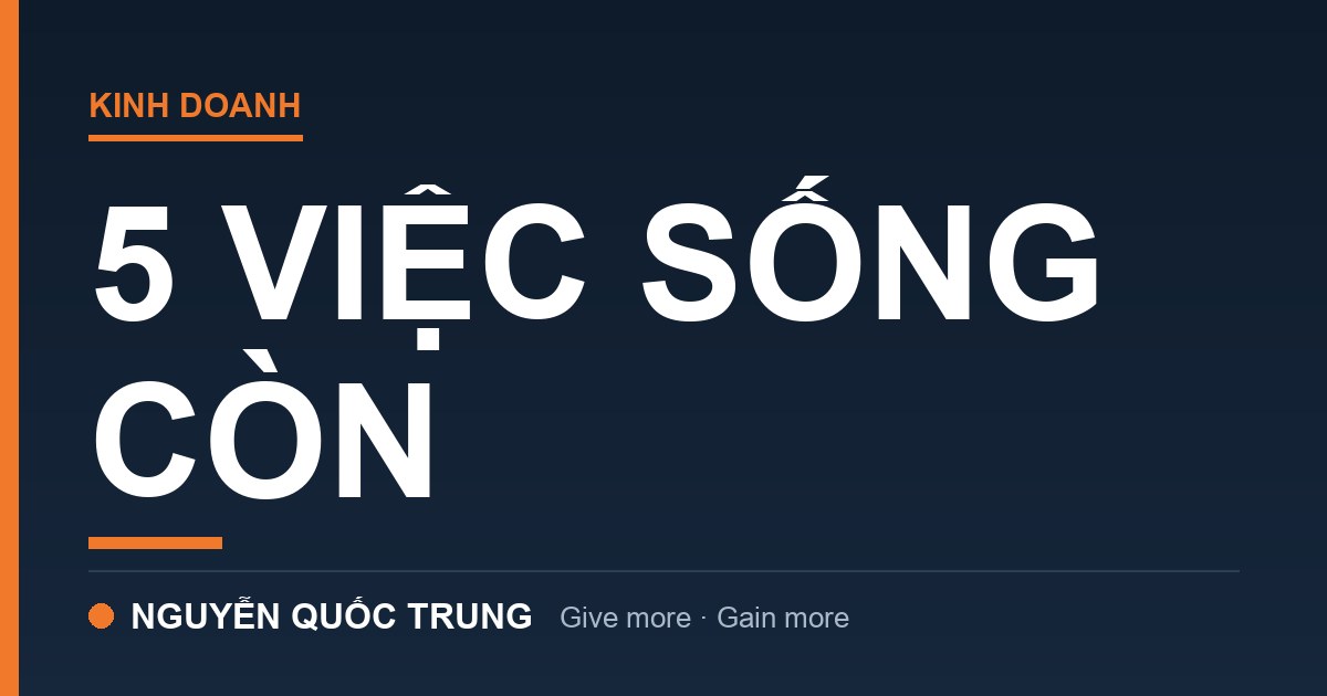 5 Việc Không Thể Ngưng Nếu Còn Làm Kinh Doanh