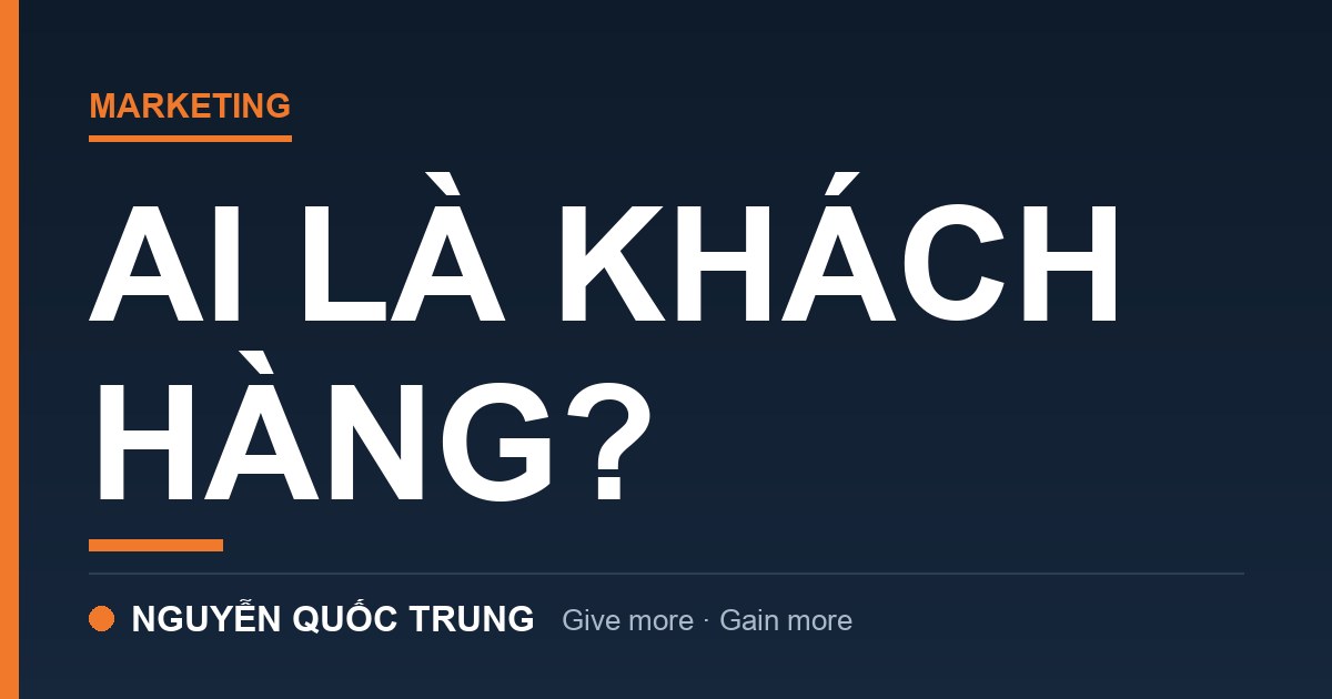 Khách hàng là ai? Sai lầm khiến 40% chủ doanh nghiệp phải đóng cửa