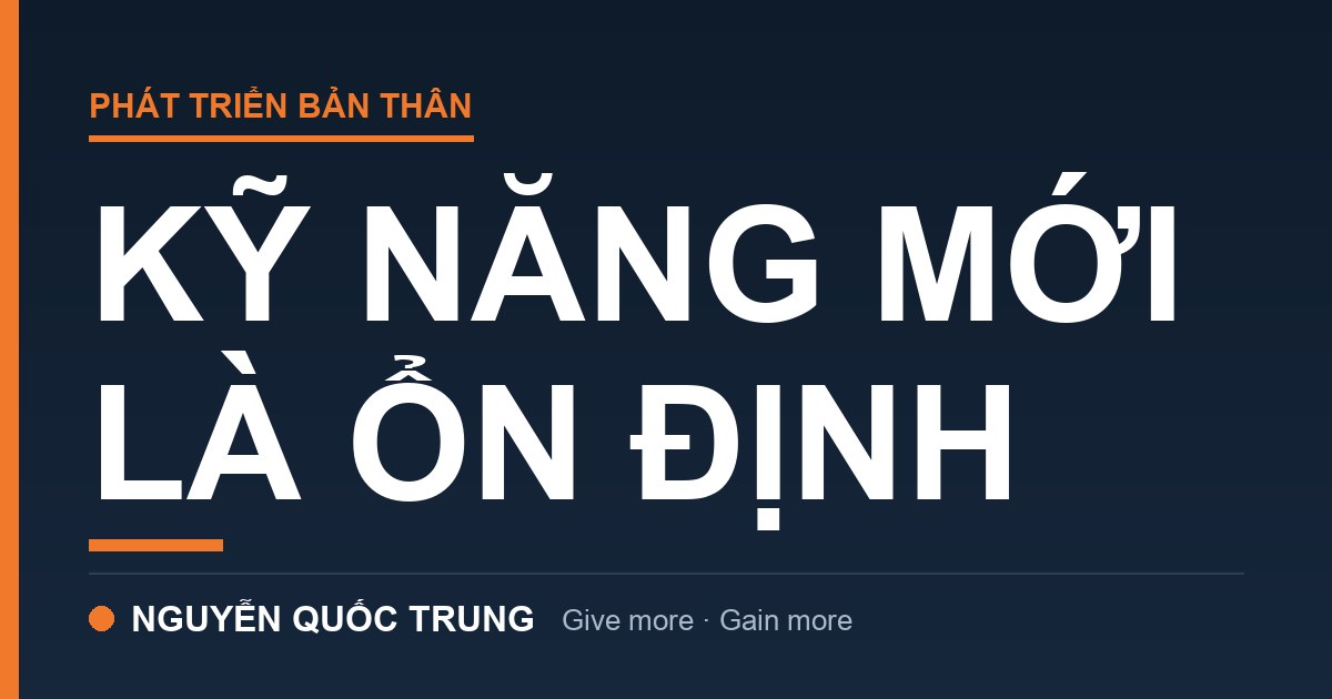 Không Có Công Việc Nào Ổn Định: Chỉ Kỹ Năng Tạo Ra Ổn Định Thật Sự