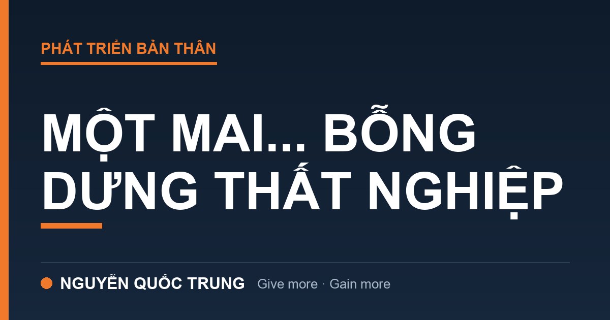 Một mai... Bỗng dưng thất nghiệp