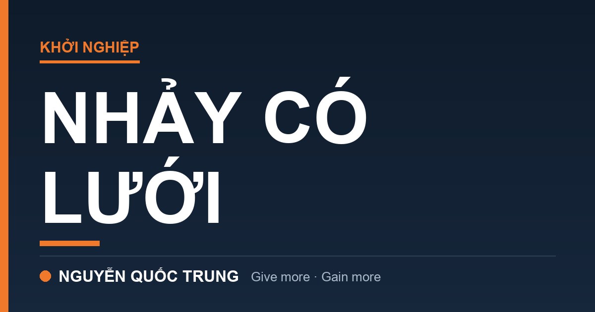 Nhảy có lưới: 7 thứ cần chuẩn bị trước khi nghỉ việc khởi nghiệp